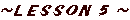 LESSON-5