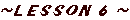 LESSON-6